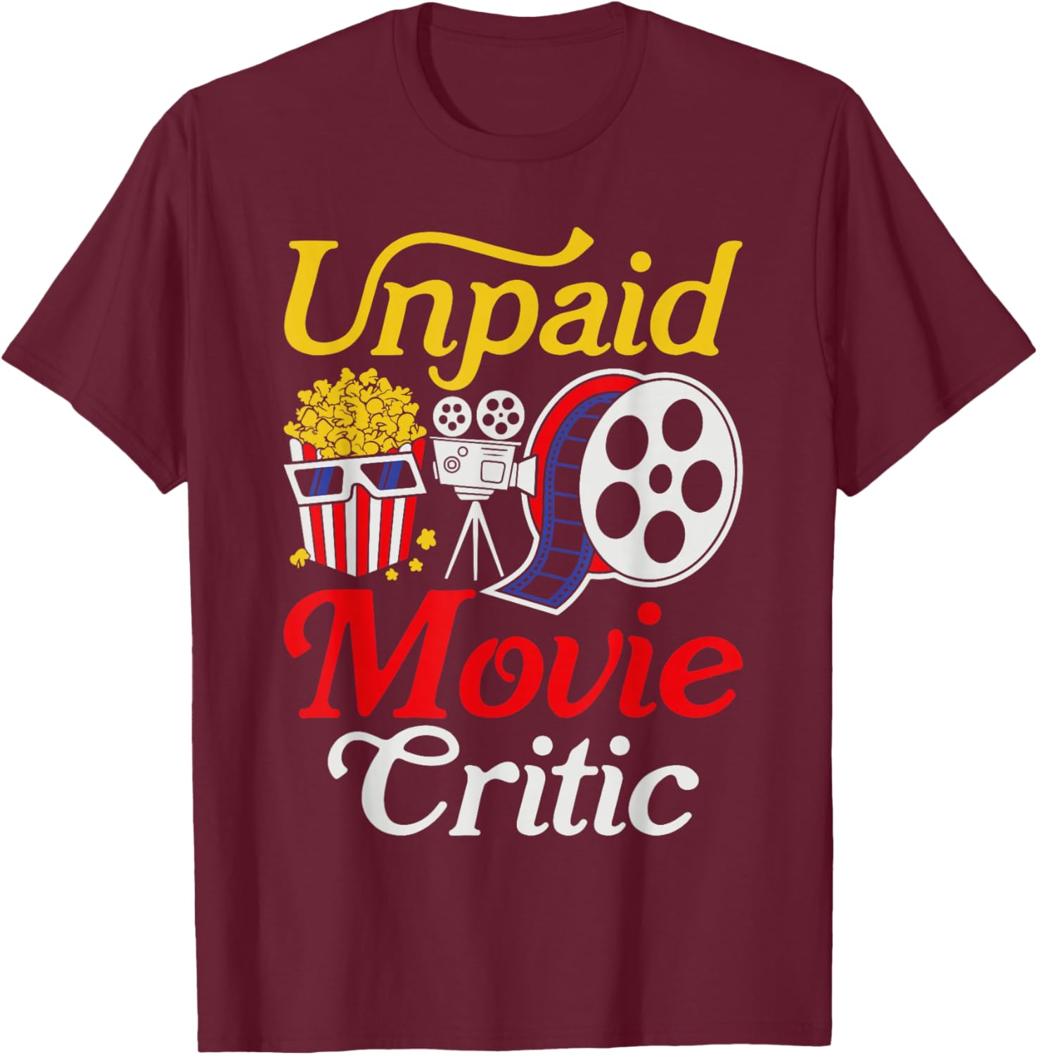 Funny Unpaid Movie Critic Cinema T-Shirt - T-Shirt | Maroon