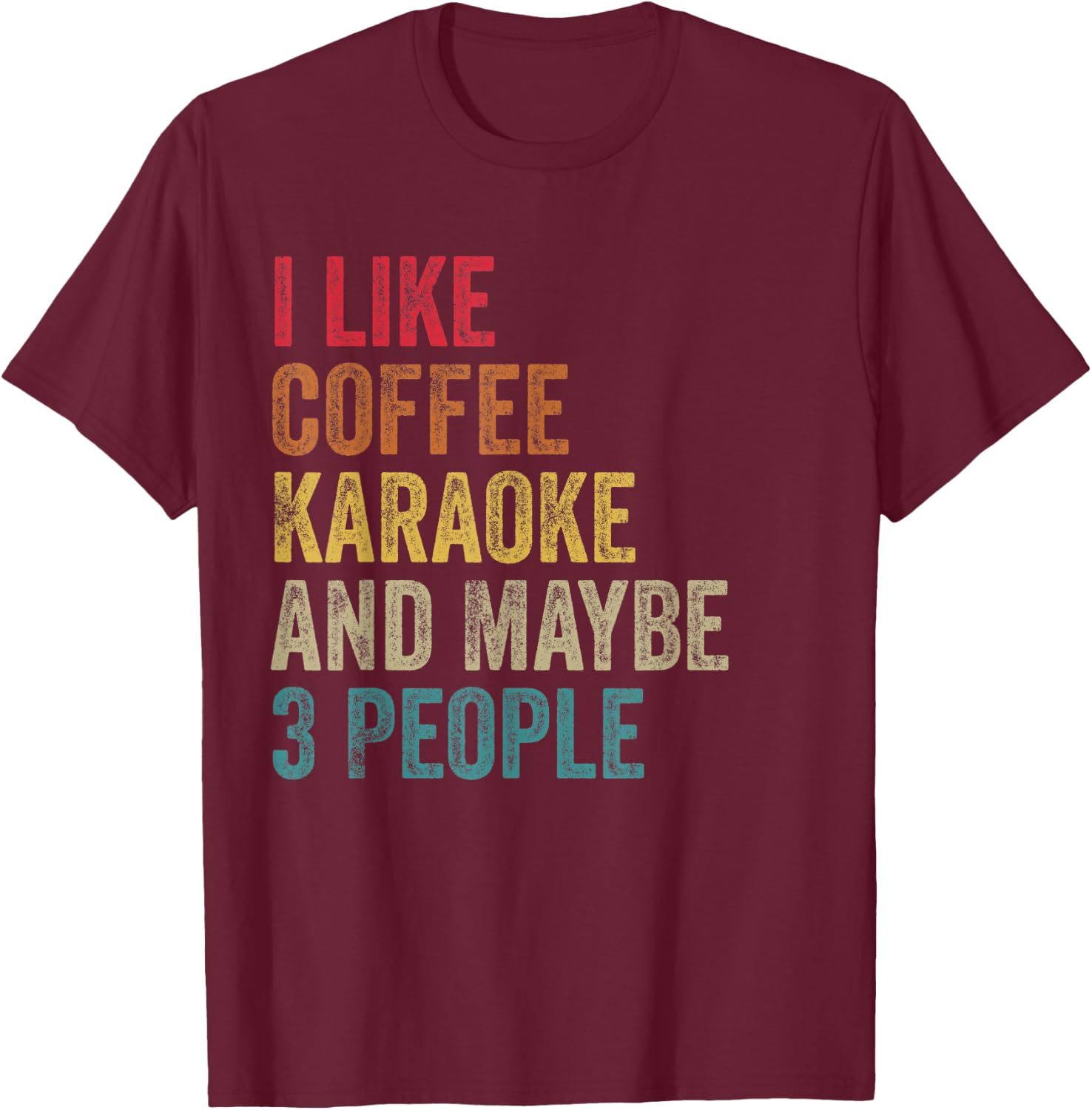 I like Coffee Karaoke & maybe 3 people men women vintage T-Shirt - T-Shirt | Maroon
