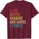 I like Coffee Karaoke & maybe 3 people men women vintage T-Shirt - T-Shirt | Maroon