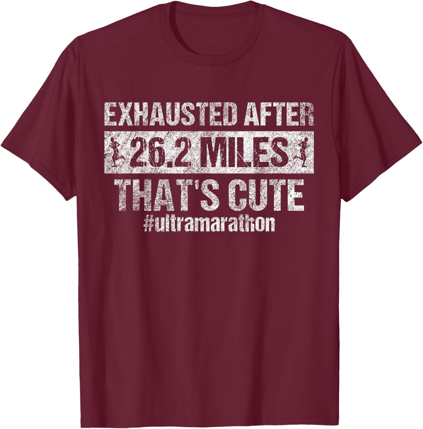 Exhausted After 26.2 Miles - That's Cute Funny Ultramarathon T-Shirt - T-Shirt | Maroon
