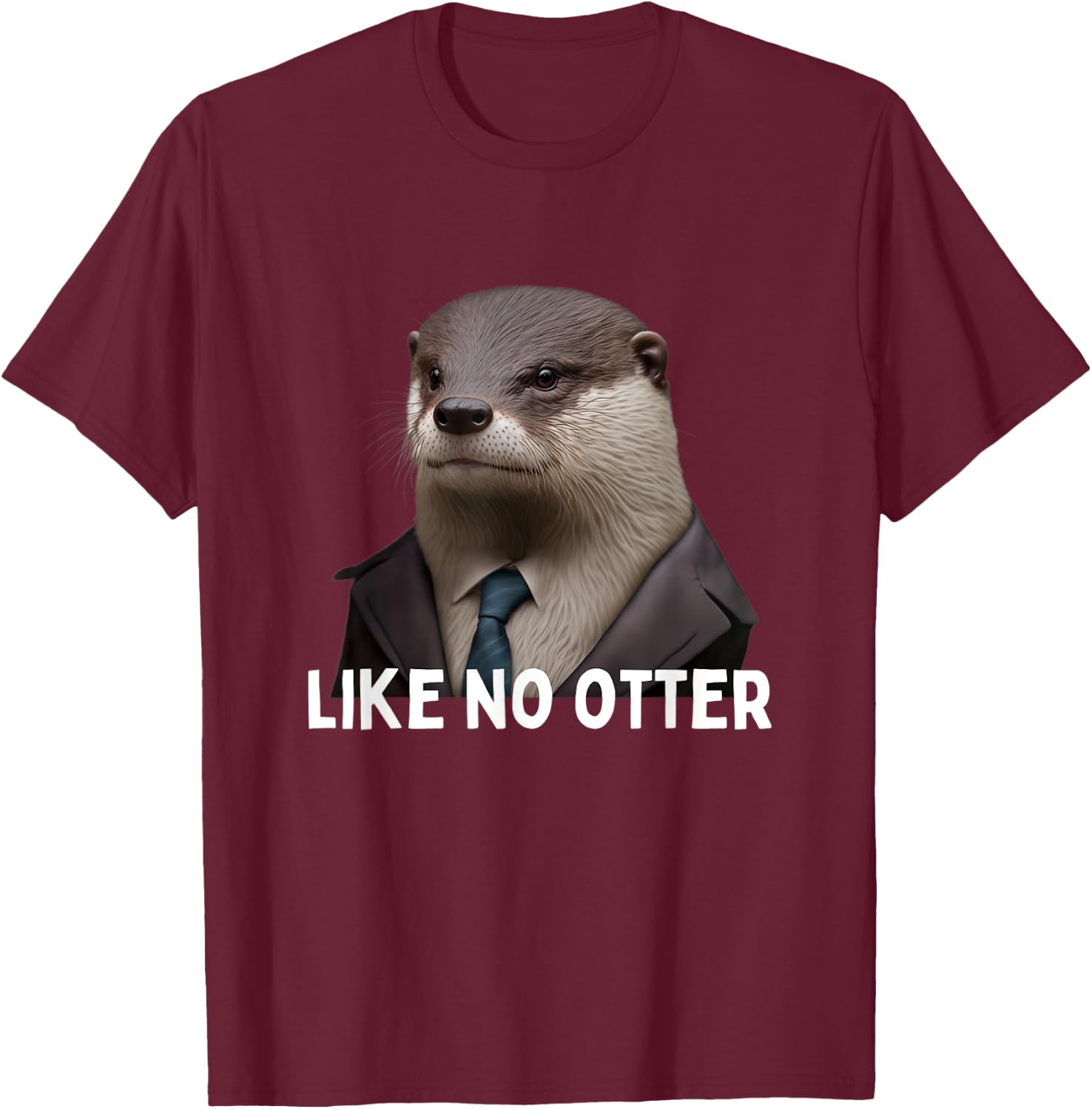 Like no Otter Grumpy Otter in Suit funny monday hater T-Shirt - T-Shirt | Maroon