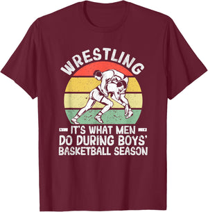Wrestling It's What Men Do During Boys' Basketball Season T-Shirt - T-Shirt | Maroon