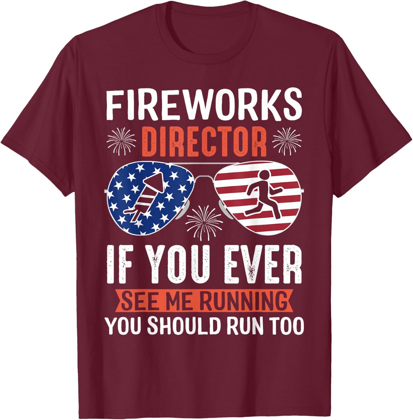 Fireworks Director If You Ever See Me Running You Should Run T-Shirt - T-Shirt | Maroon