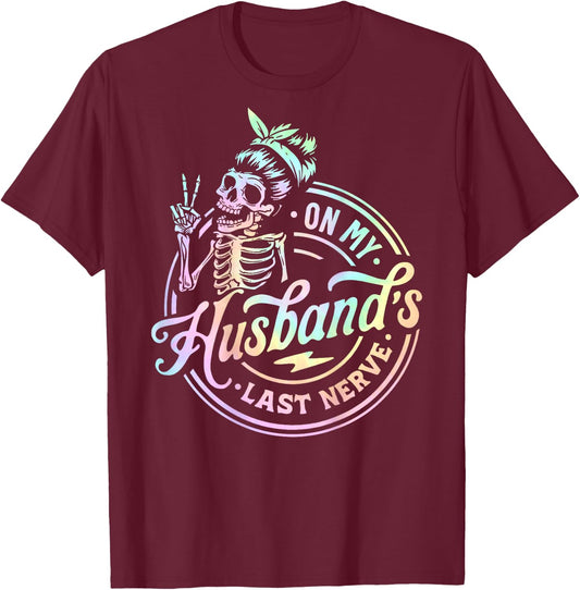 On My Husband's Last Nerve Skeleton Tie Dye On Back T-Shirt - T-Shirt | Maroon
