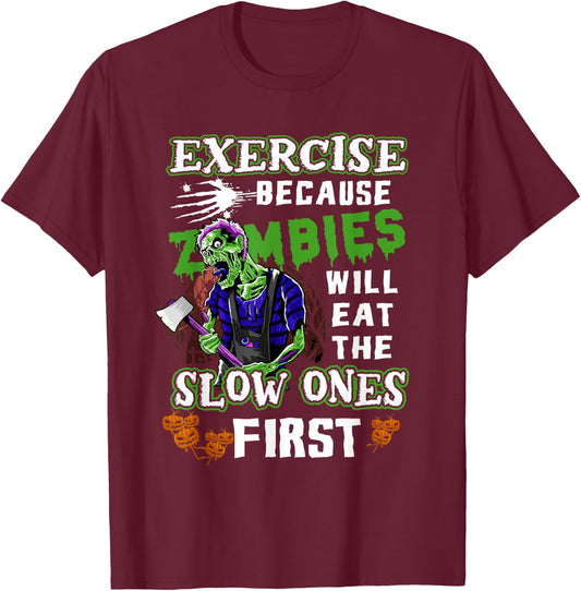 Exercise Because Zombies Will Eat Slow Ones First Halloween T-Shirt - T-Shirt | Maroon