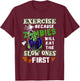 Exercise Because Zombies Will Eat Slow Ones First Halloween T-Shirt - T-Shirt | Maroon