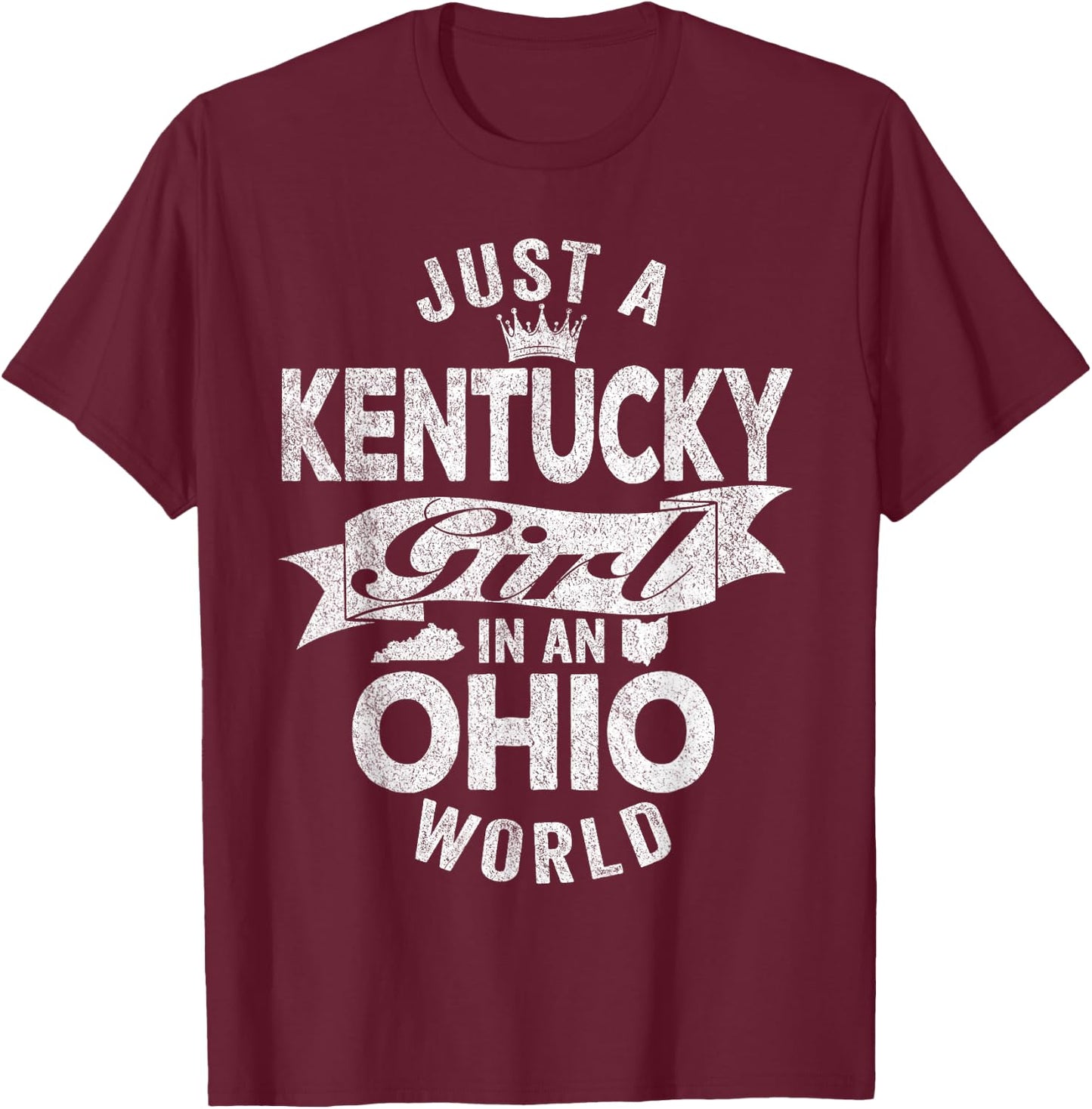 Just A Kentucky Girl In An Ohio World T-Shirt - T-Shirt | Maroon