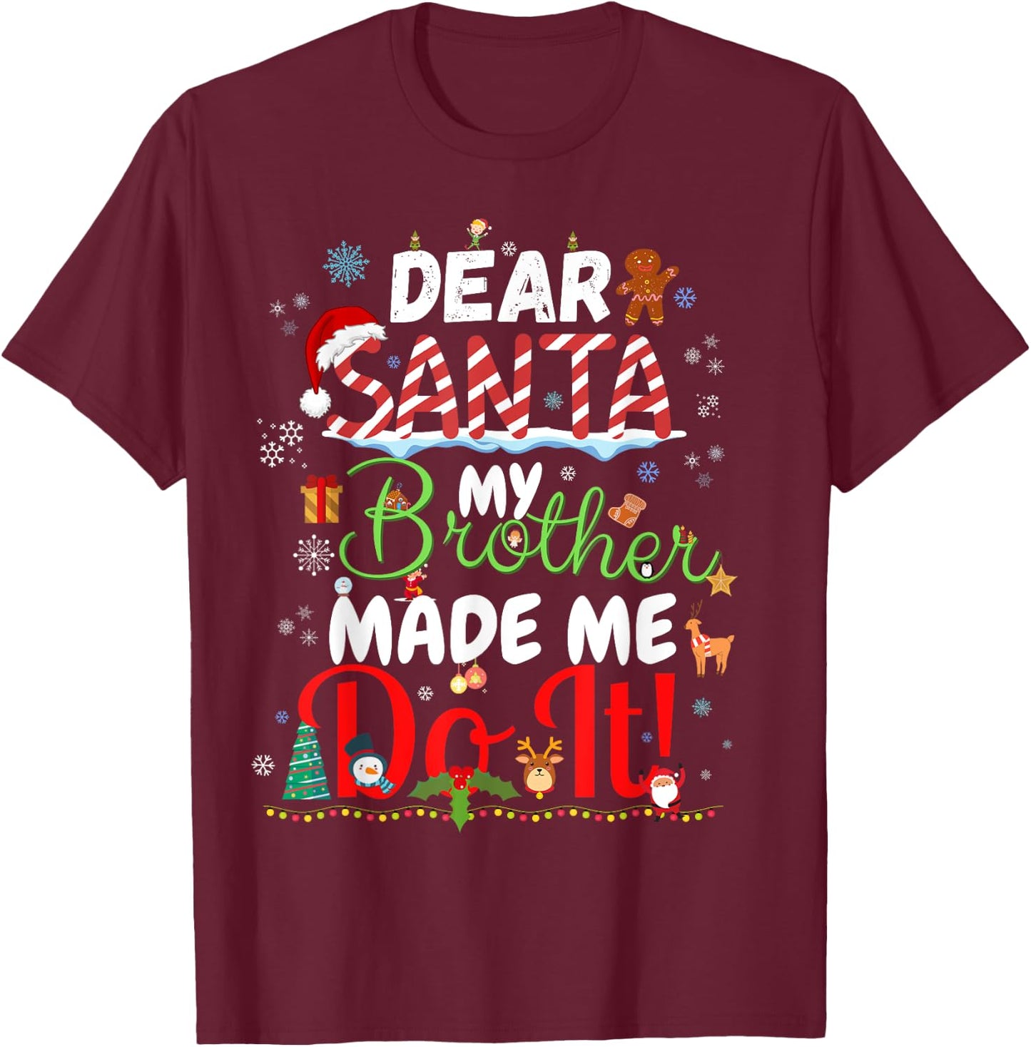 Christmas Family Dear Santa My Brother Made Me Do It T-Shirt - T-Shirt | Maroon