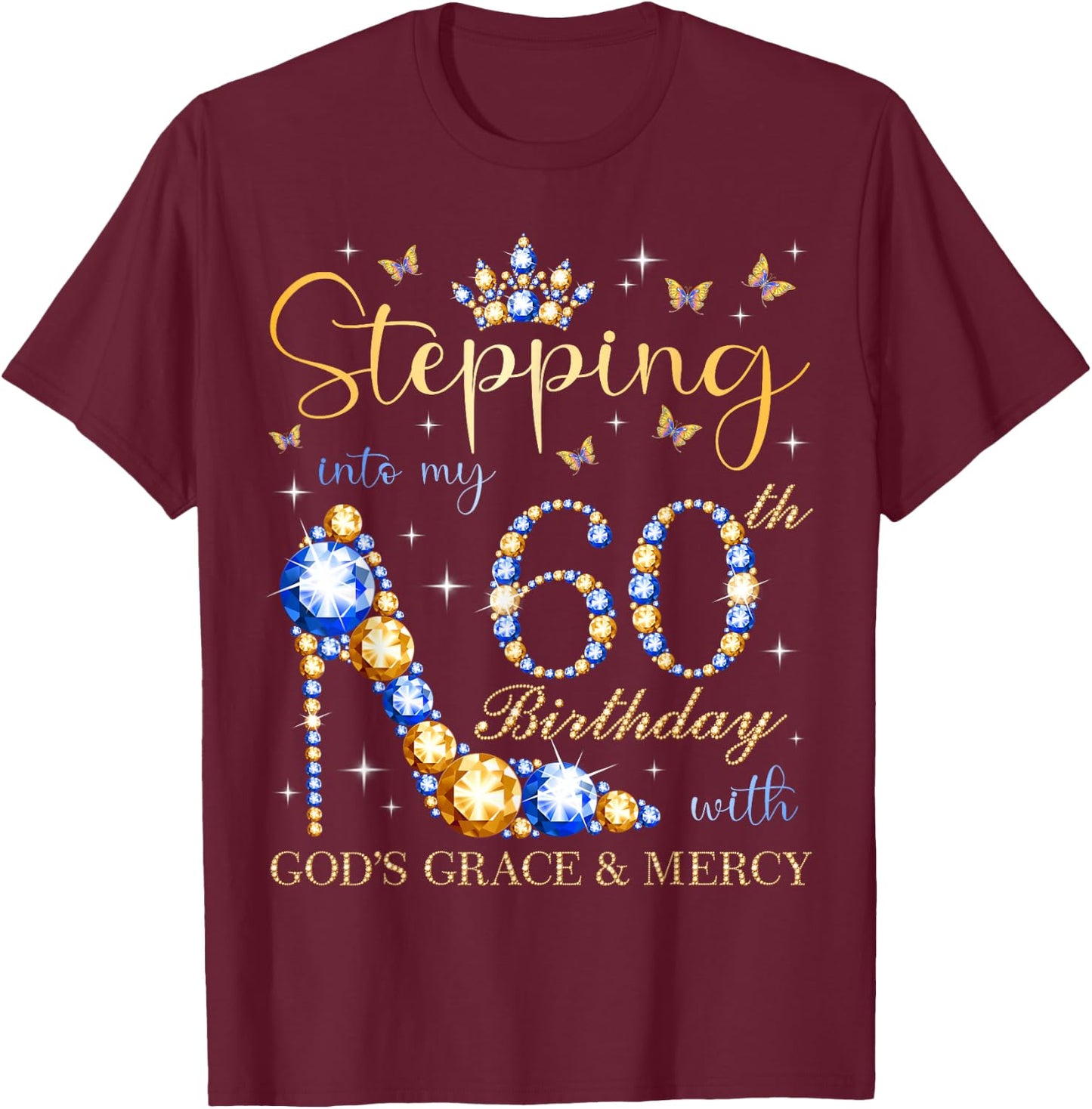 Stepping Into My 60th Birthday With God's Grace & Mercy T-Shirt - T-Shirt | Maroon