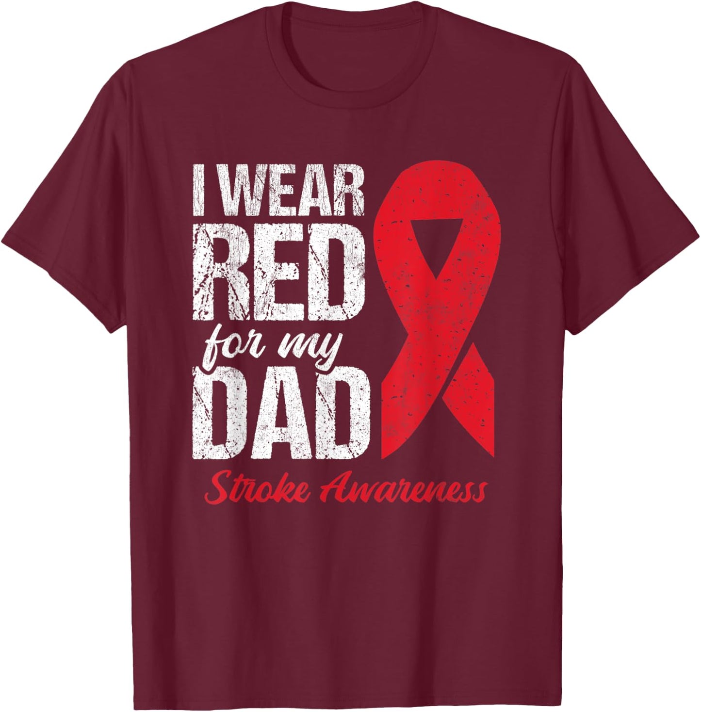 I Wear Red For My Dad Stroke Survivor T-Shirt - T-Shirt | Maroon