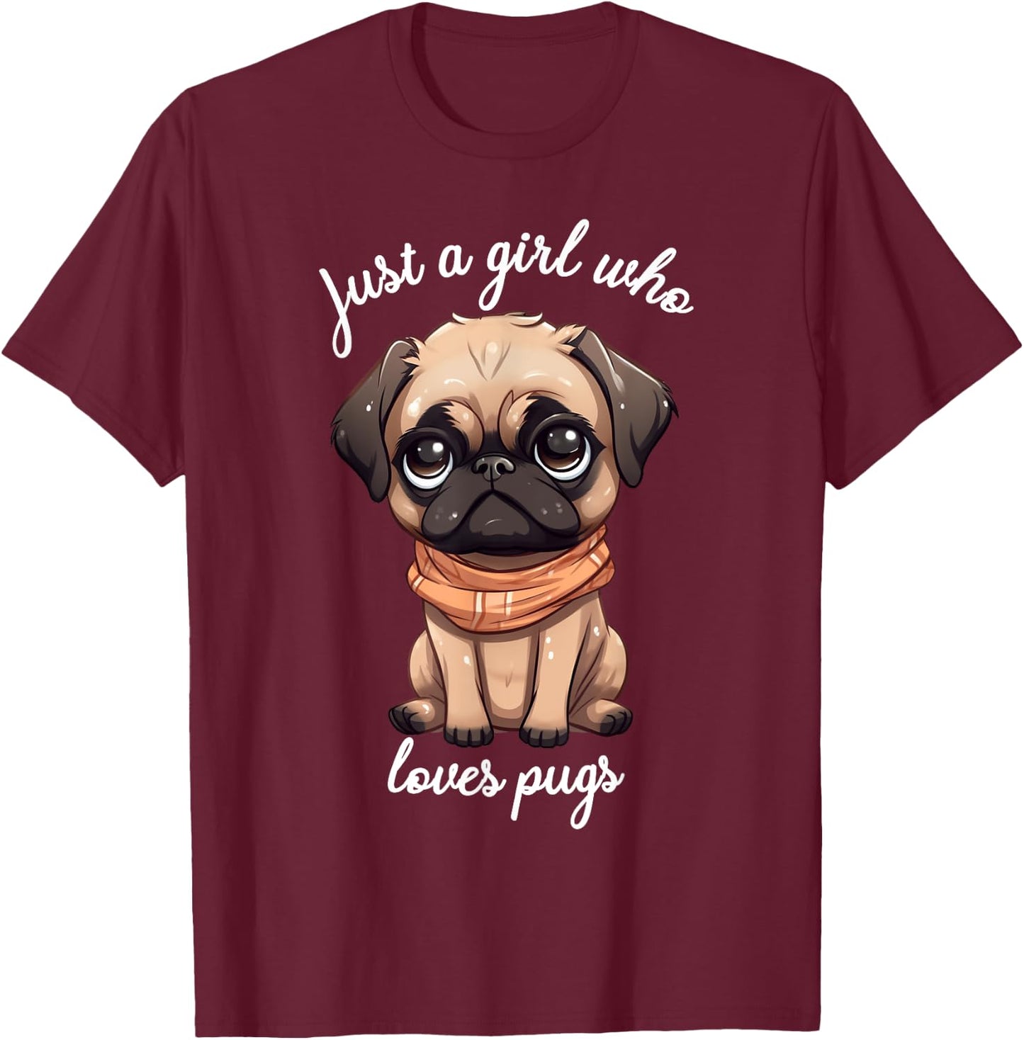 Just Girl Who Loves Pugs Cute Saying for Pug Owners T-Shirt - T-Shirt | Maroon