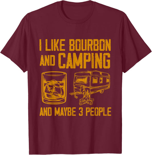 I Like Bourbon And Camping And Maybe 3 People Quote T-Shirt - T-Shirt | Maroon