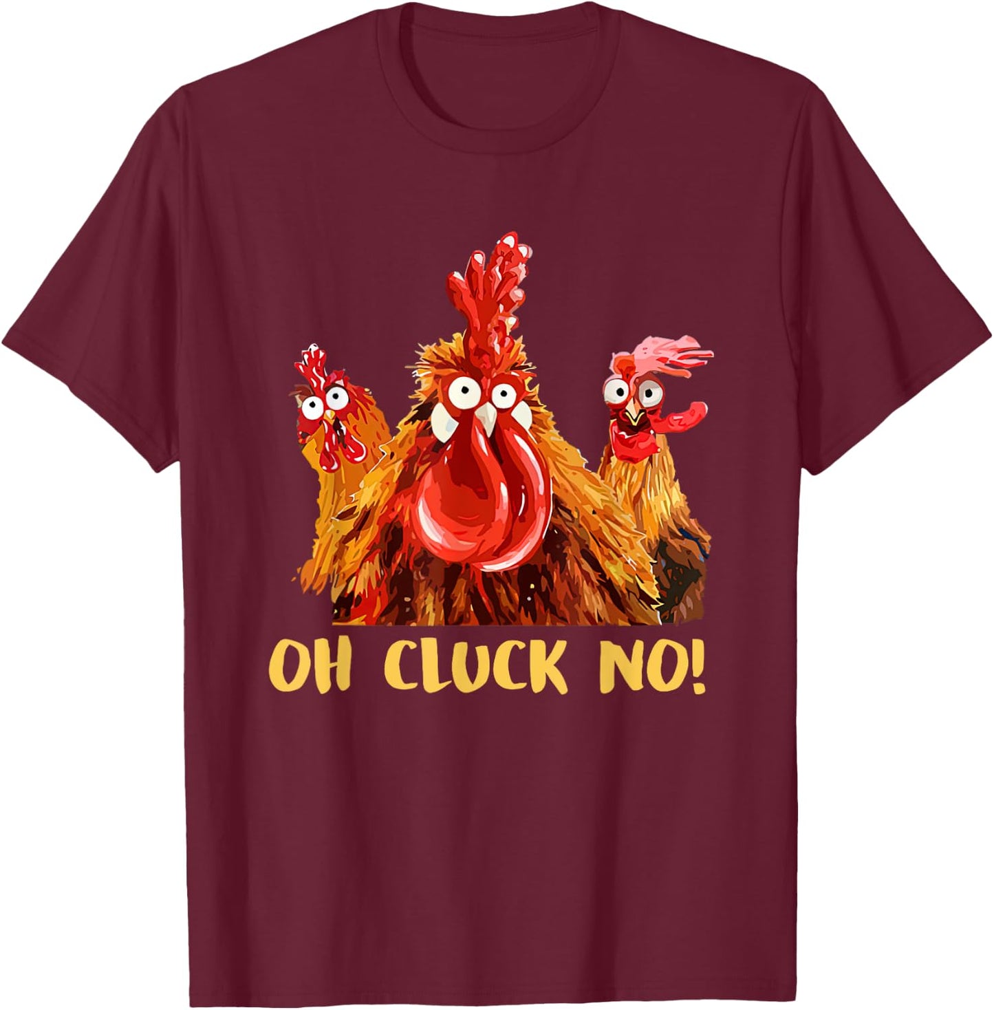 Chicken Oh Cluck No T-Shirt - T-Shirt | Maroon