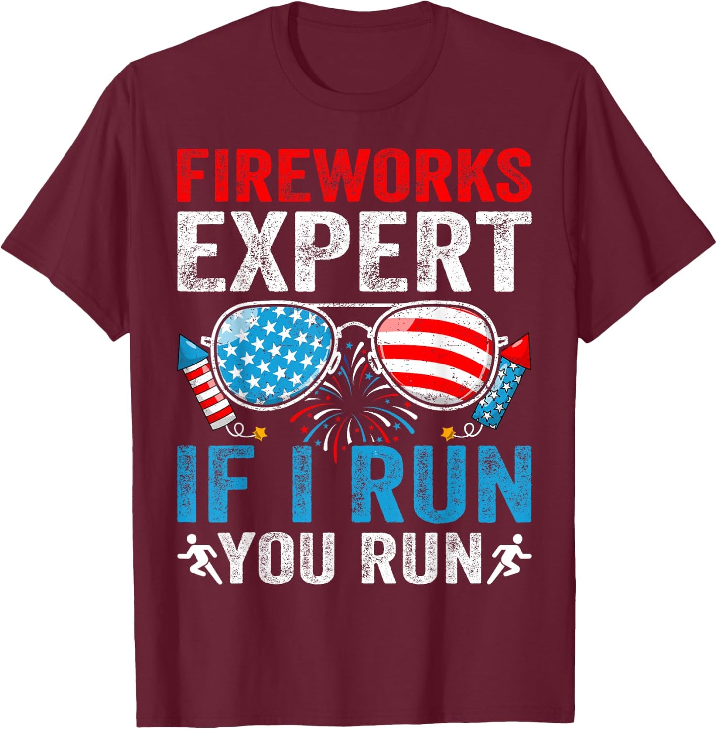 Fireworks Expert If I Run You Run 4Th Of July Sunglasses T-Shirt - T-Shirt | Maroon