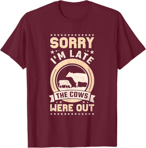 Sorry I'm Late The Cows Were Out T-Shirt - T-Shirt | Maroon