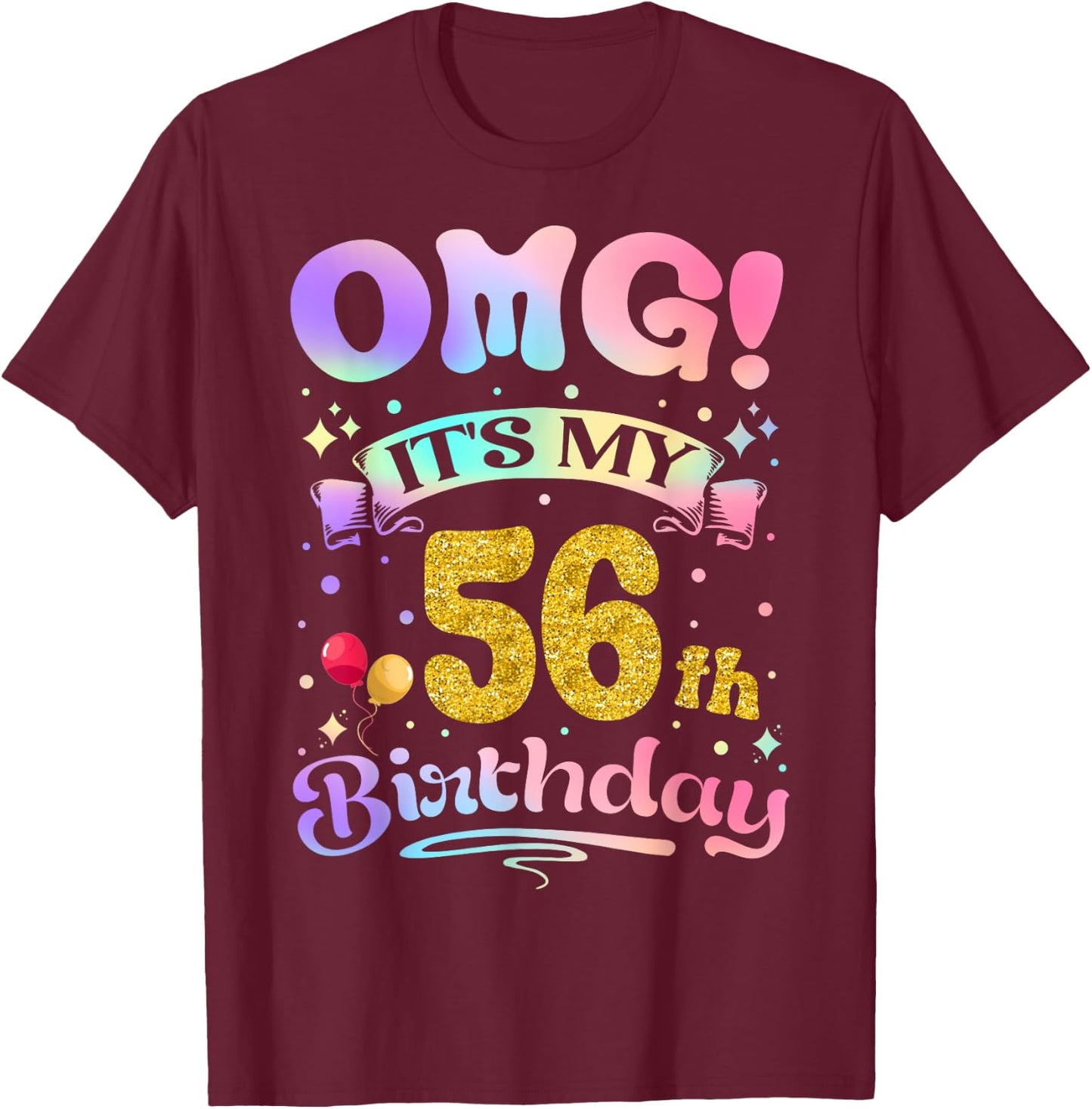OMG It's My 56th Birthday Women Funny 56 Years old Birthday T-Shirt - T-Shirt | Maroon