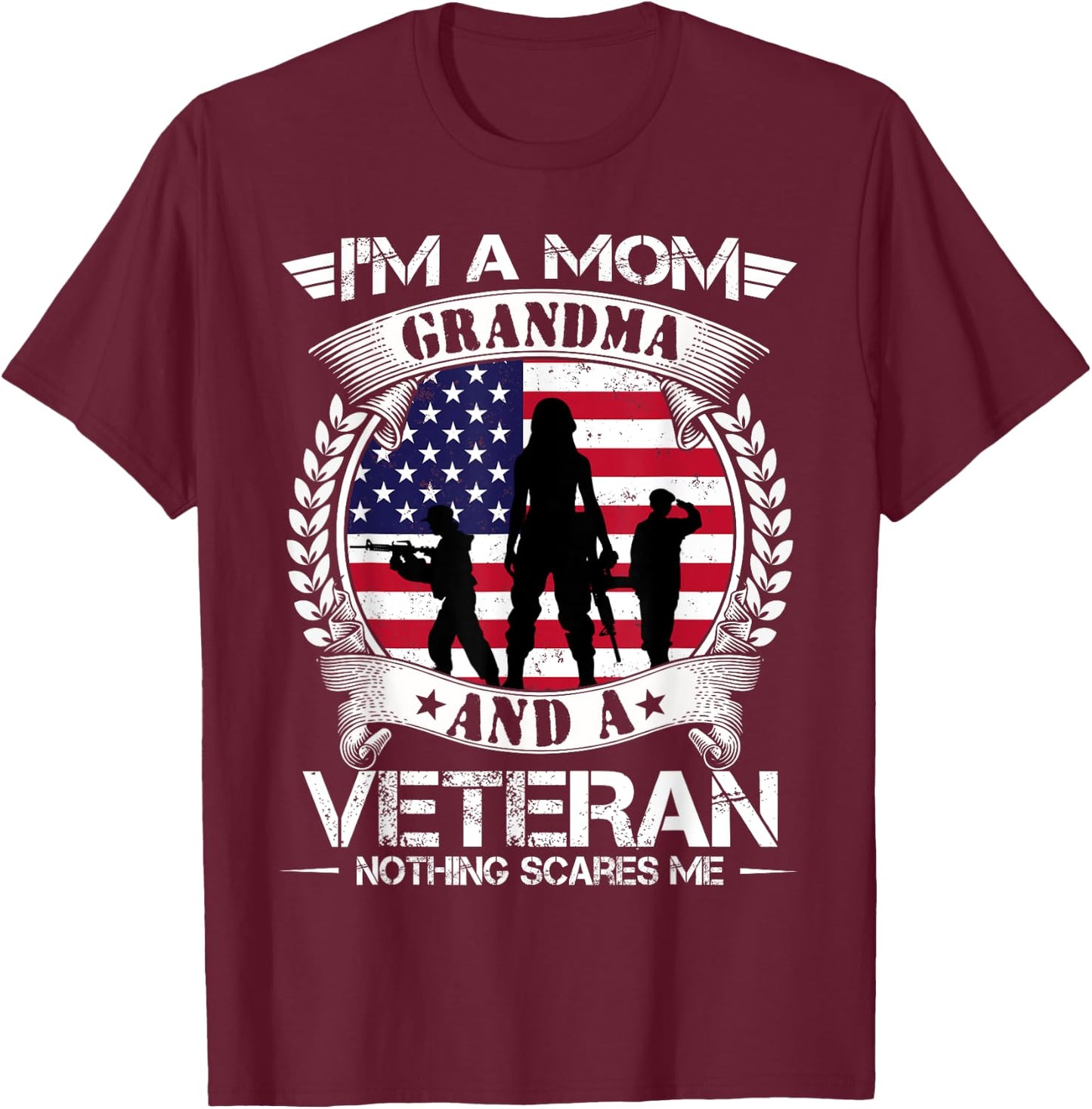 I'm A Mom Grandma And A Veteran Nothing Scares Me Military T-Shirt - T-Shirt | Maroon