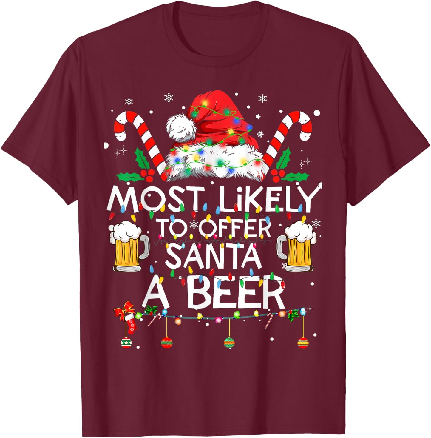 Most Likely To Offer Santa A Beer Funny Christmas Drinking T-Shirt - T-Shirt | Maroon