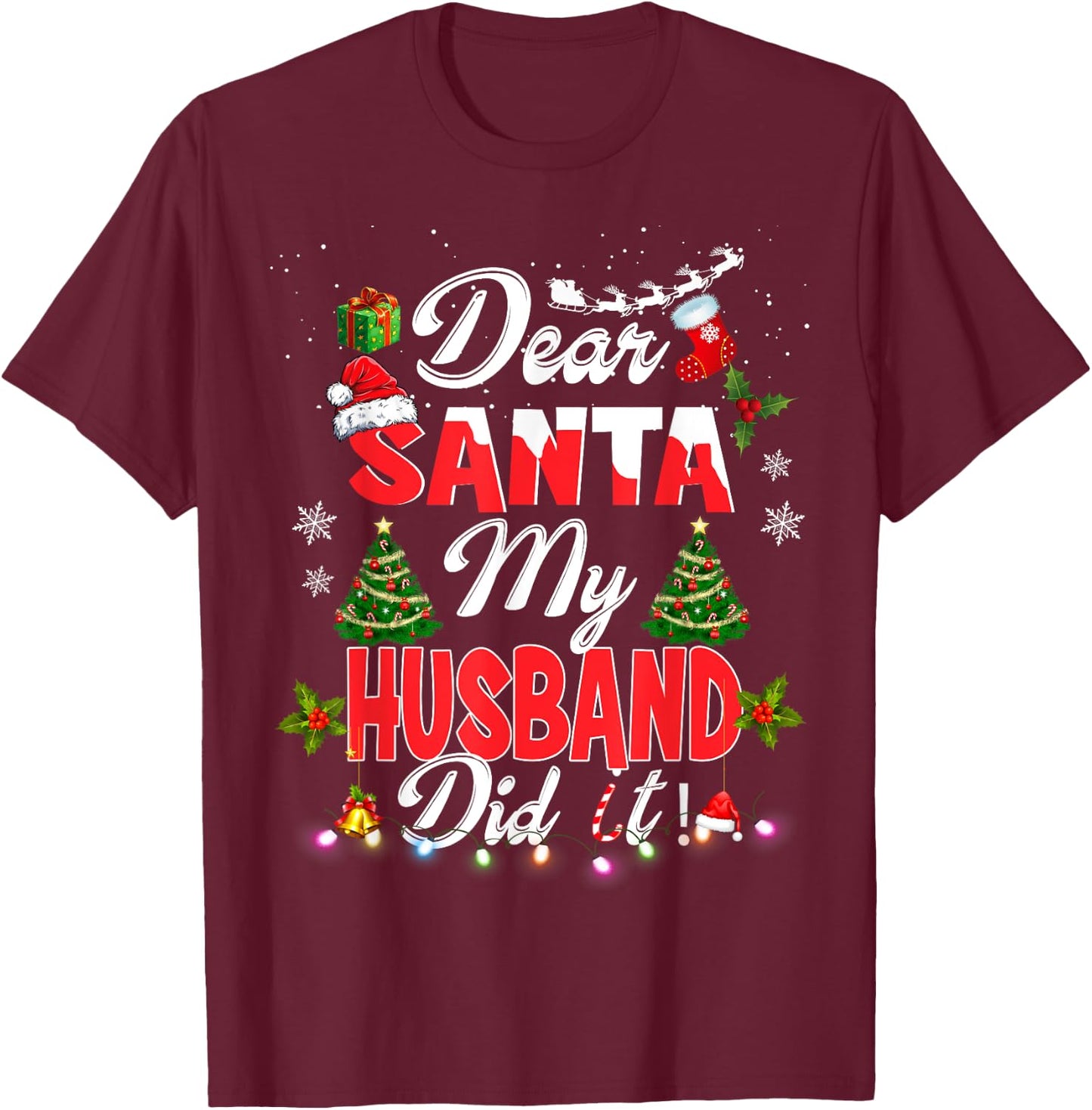 Dear Santa My Husband Did It Funny Christmas Pajama Family T-Shirt - T-Shirt | Maroon