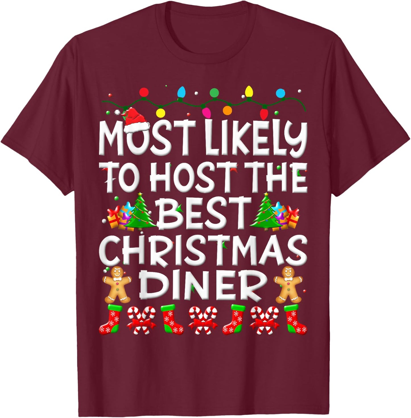 Most Likely To Host The Best Christmas Dinner Family Funny T-Shirt - T-Shirt | Maroon
