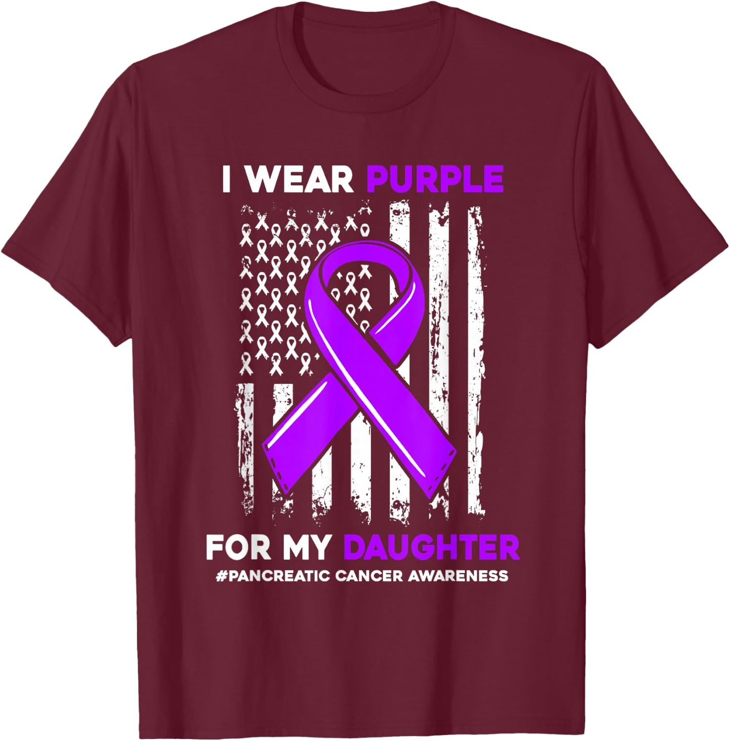 I Wear Purple For My Daughter Pancreatic Cancer Awareness T-Shirt - T-Shirt | Maroon