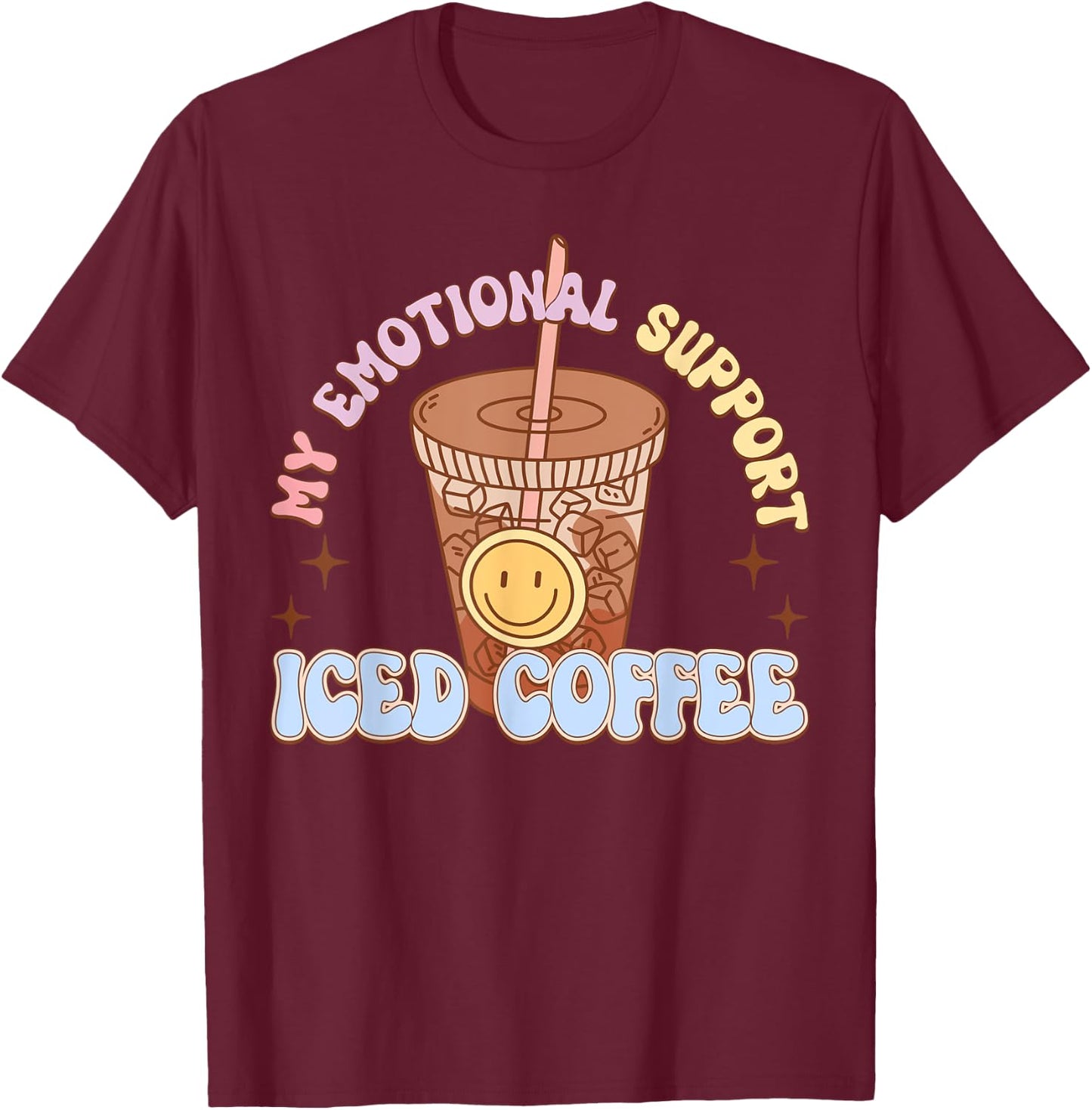 My Emotional Support Iced Coffee Mental Health Matters T-Shirt - T-Shirt | Maroon