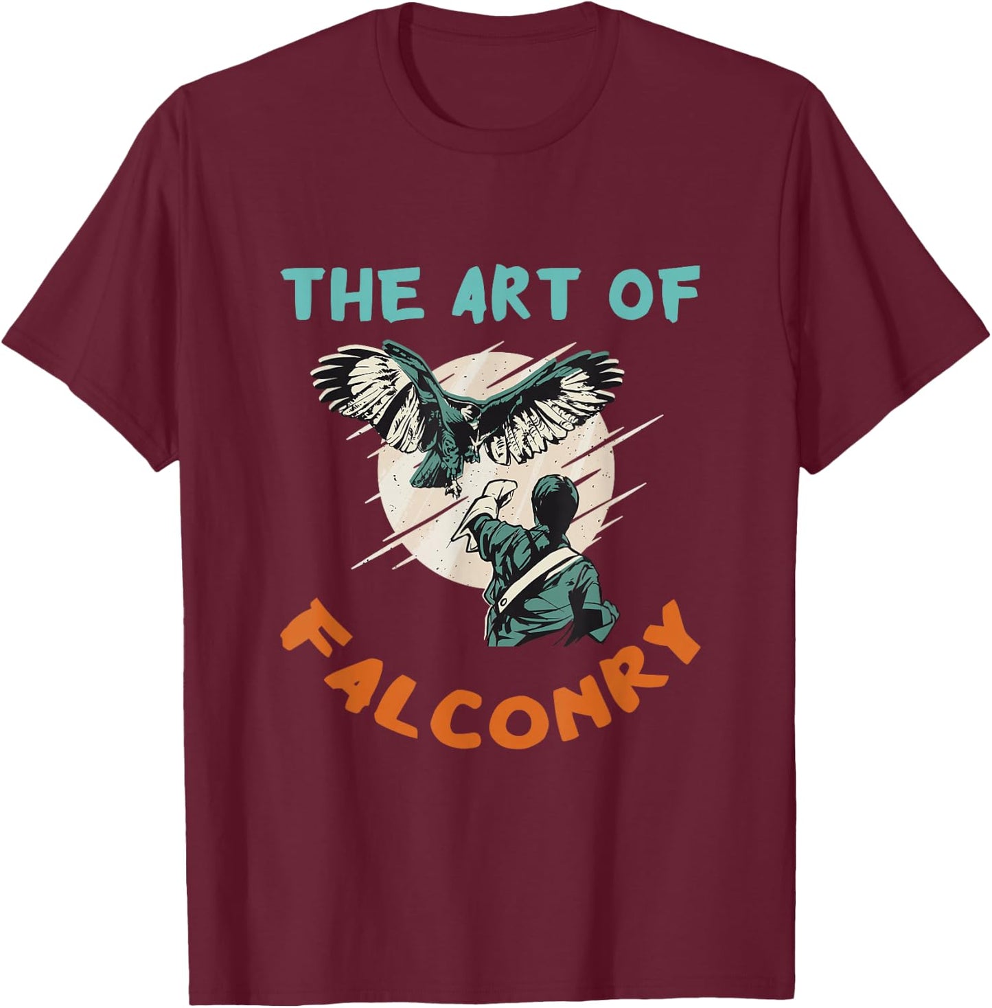 The Art Of Falconry Birder Falcon Hunter Falconer Falconry T-Shirt - T-Shirt | Maroon