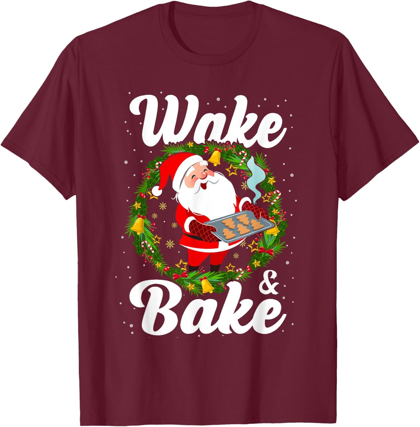 Wake And Bake Marijuana Weed Cookies Humor Funny Christmas T-Shirt - T-Shirt | Maroon