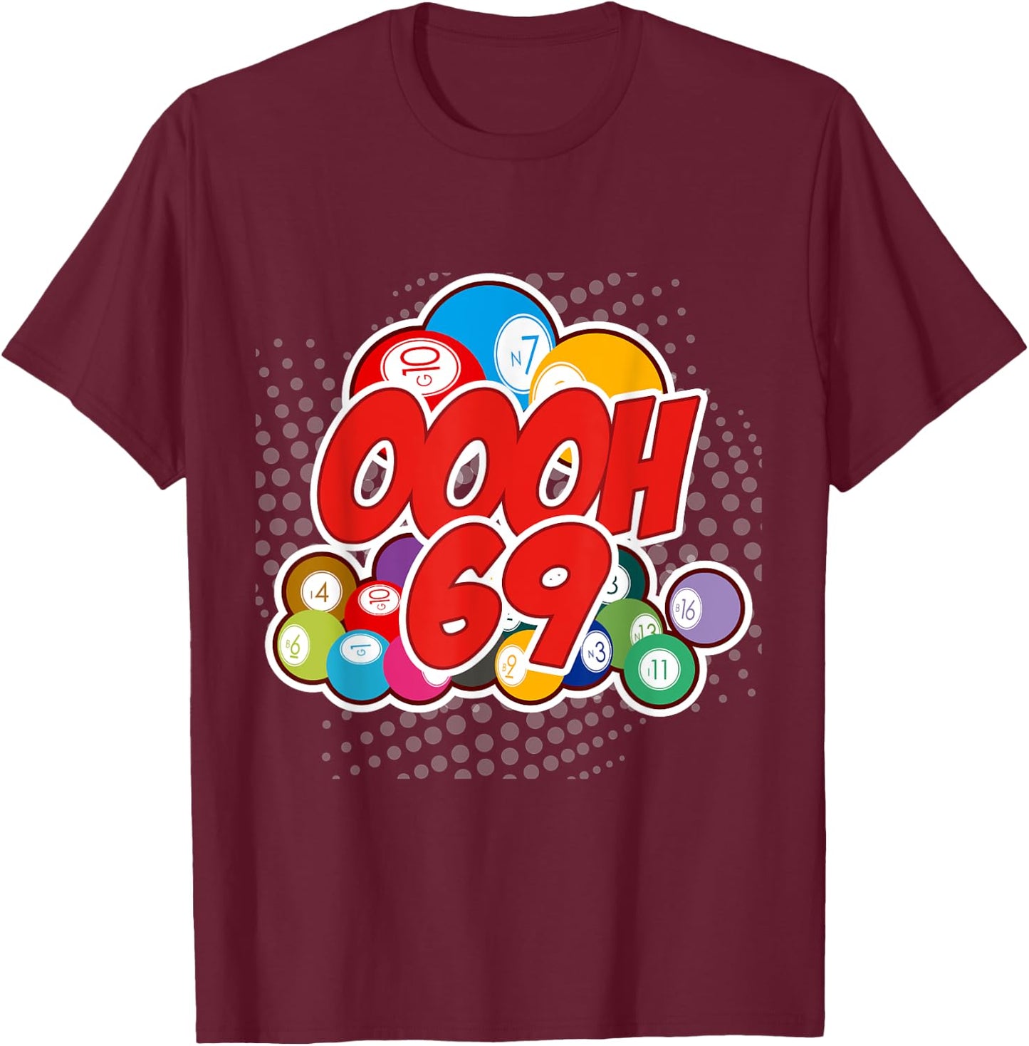 OOOOH 69 Bingo Game Player Funny Adult Humor Bingo Lover T-Shirt - T-Shirt | Maroon