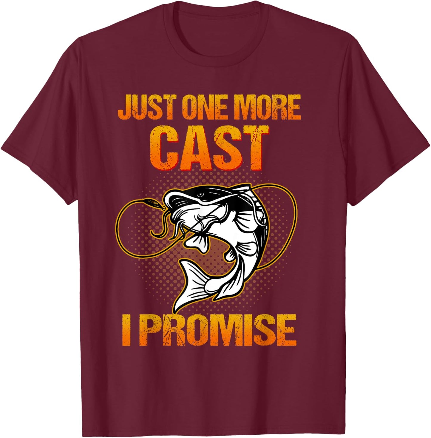 Just One More Cast I Promise Fish Fishing T-Shirt - T-Shirt | Maroon