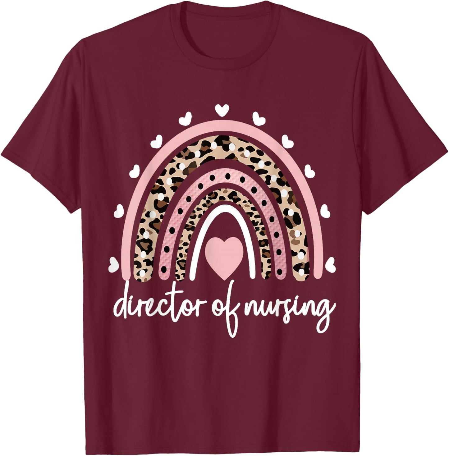 Director Of Nursing Rainbow Nursing Director Nurse T-Shirt - T-Shirt | Maroon