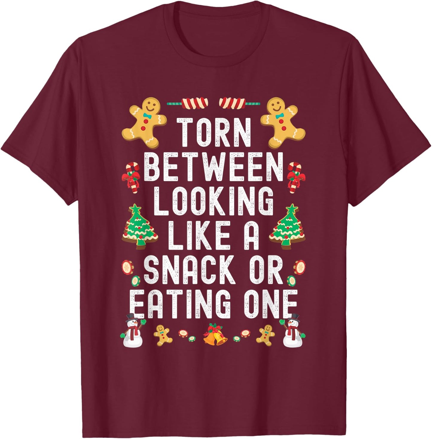 Torn Between Looking Like A Snack And Eating One Xmas Tree T-Shirt - T-Shirt | Maroon