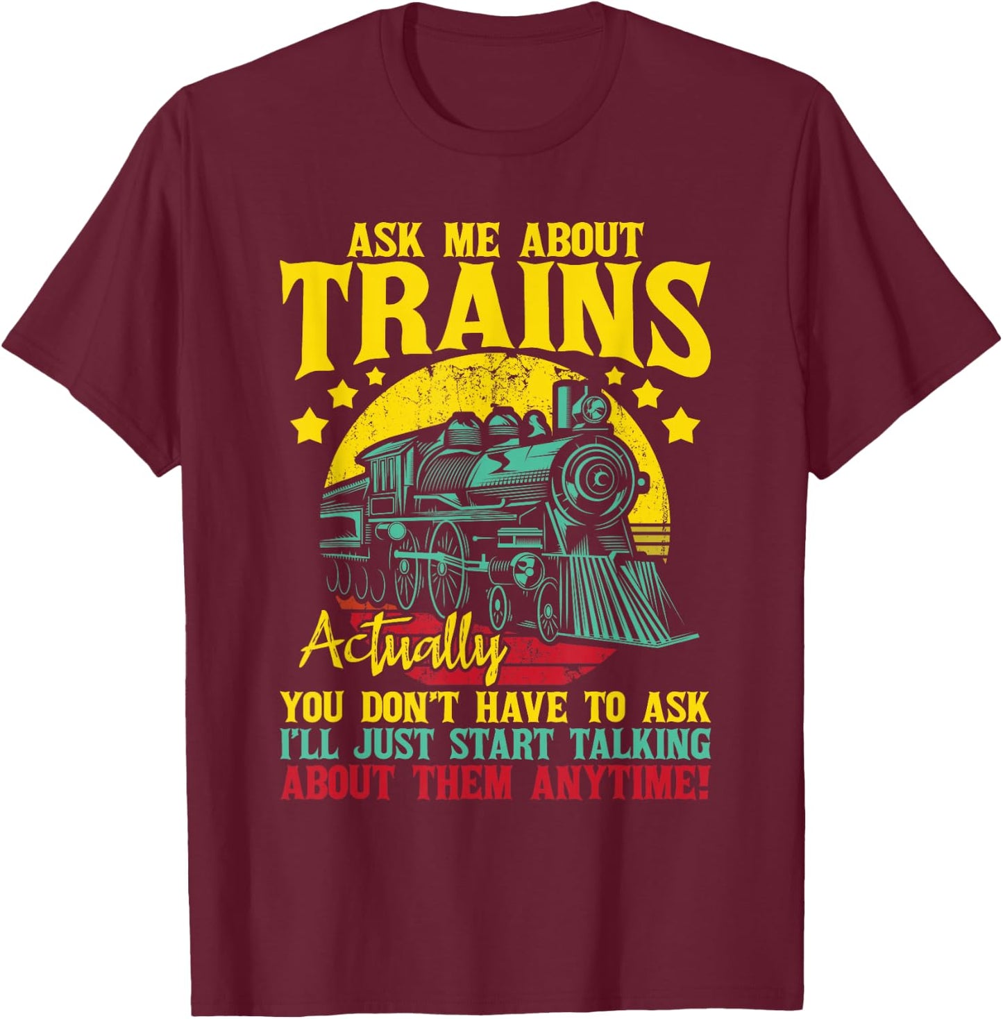 Ask Me About Trains - Model Train Lover Railroad Conductor T-Shirt - T-Shirt | Maroon