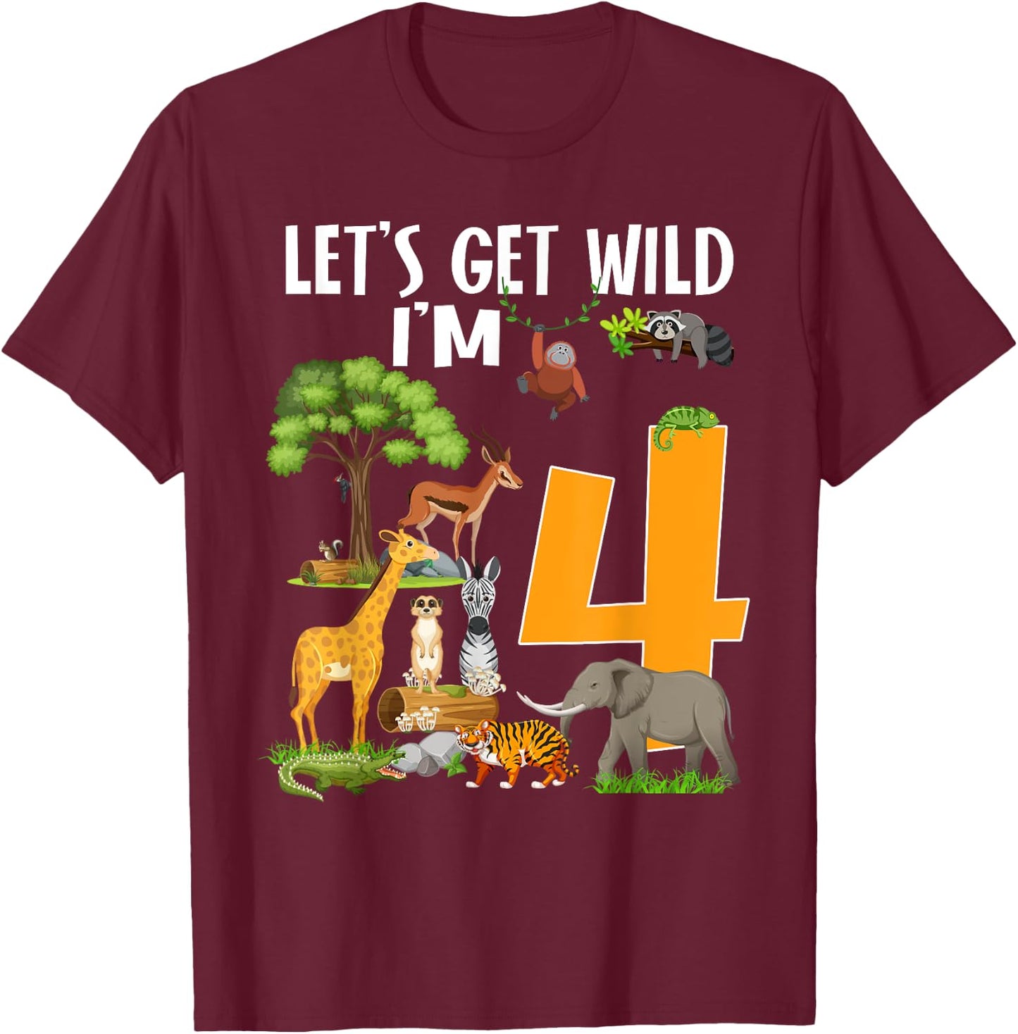 Safari Zoo 4th Birthday Party Let's Get Wild I'm 4 T-Shirt - T-Shirt | Maroon