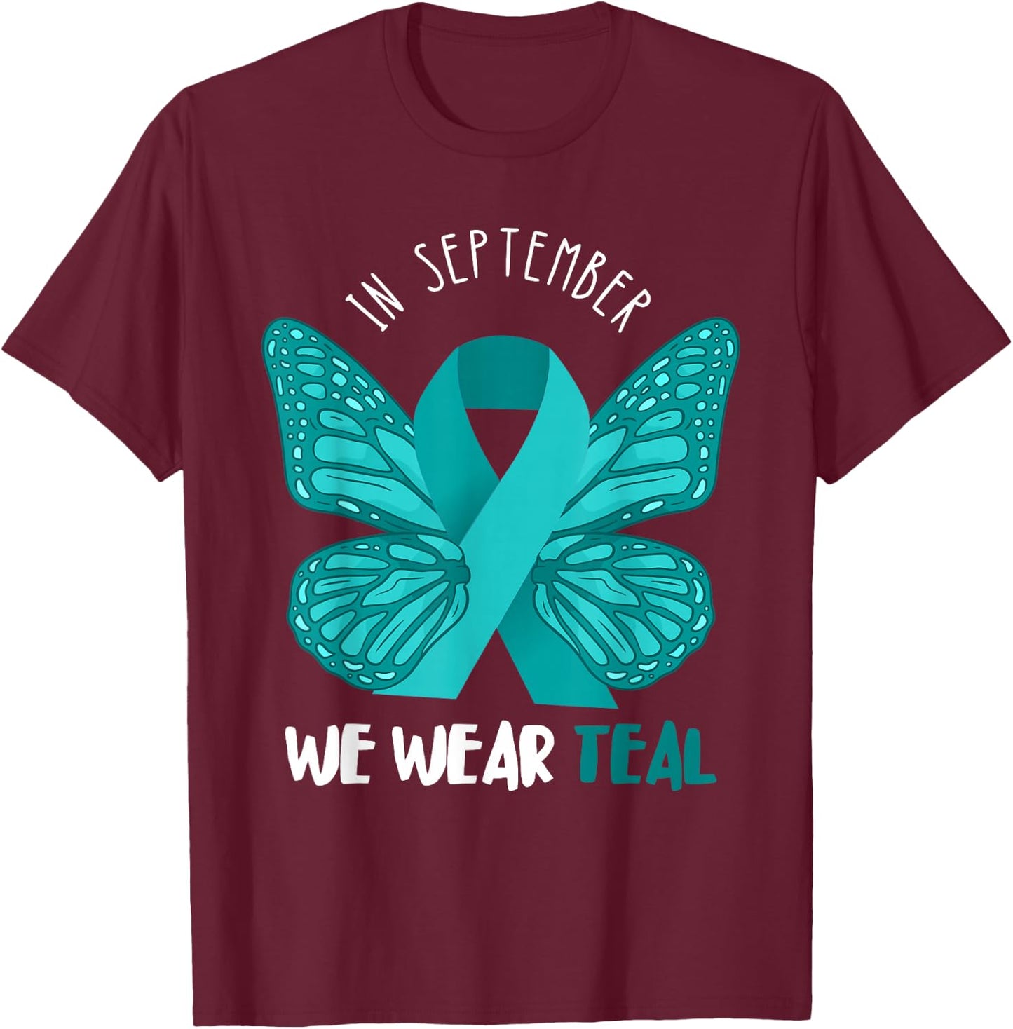 Ovarian Cancer Awareness Teal Ribbon September Butterfly T-Shirt - T-Shirt | Maroon