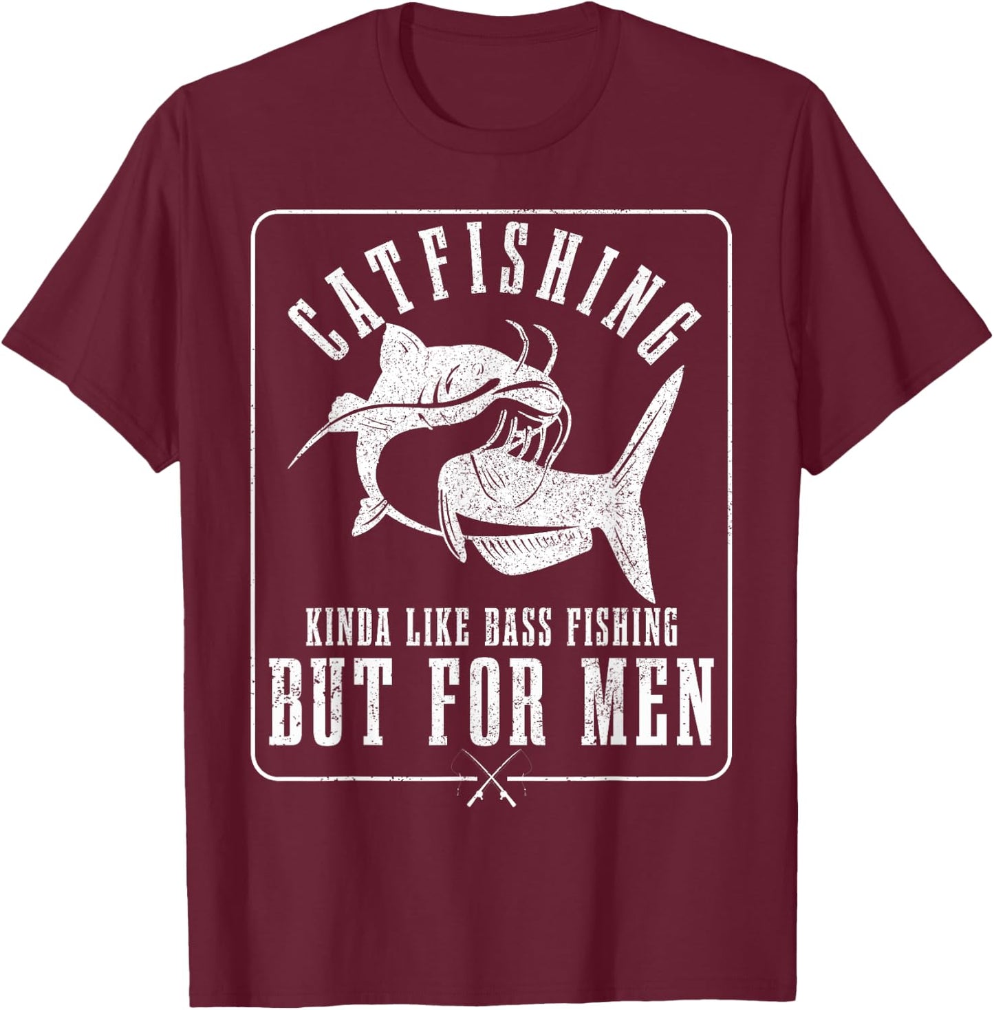 Catfishing Kinda Like Bass Fishing But Funny Catfish T-Shirt - T-Shirt | Maroon