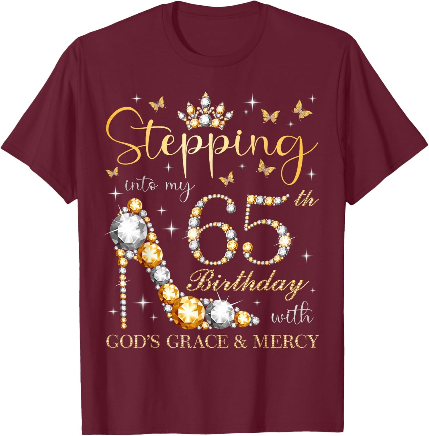 Stepping Into My 65th Birthday With God's Grace & Mercy Bday T-Shirt - T-Shirt | Maroon