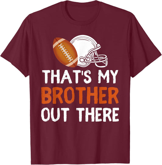 That's My Brother Out There Football Lover Funny Player Kids T-Shirt - T-Shirt | Maroon