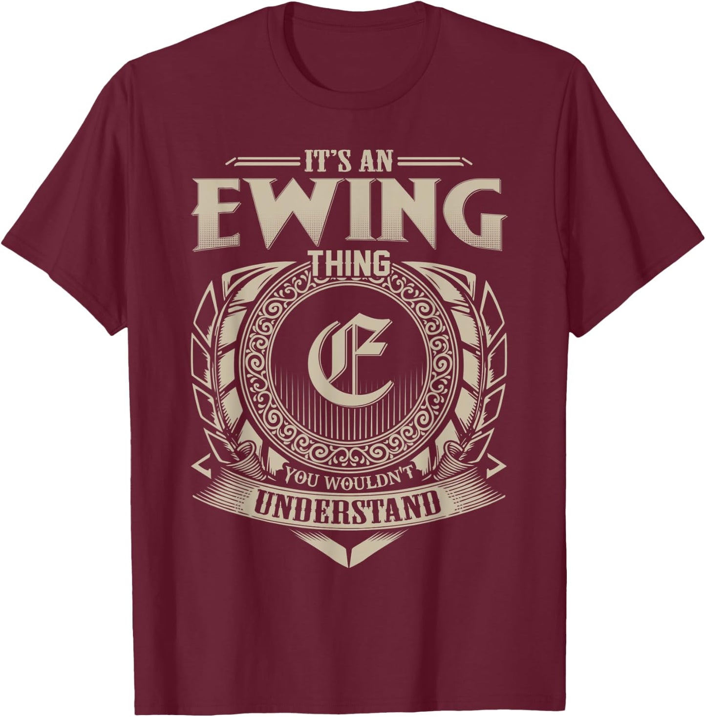 It's An EWING Thing You Wouldn't Understand Name Vintage T-Shirt - T-Shirt | Maroon