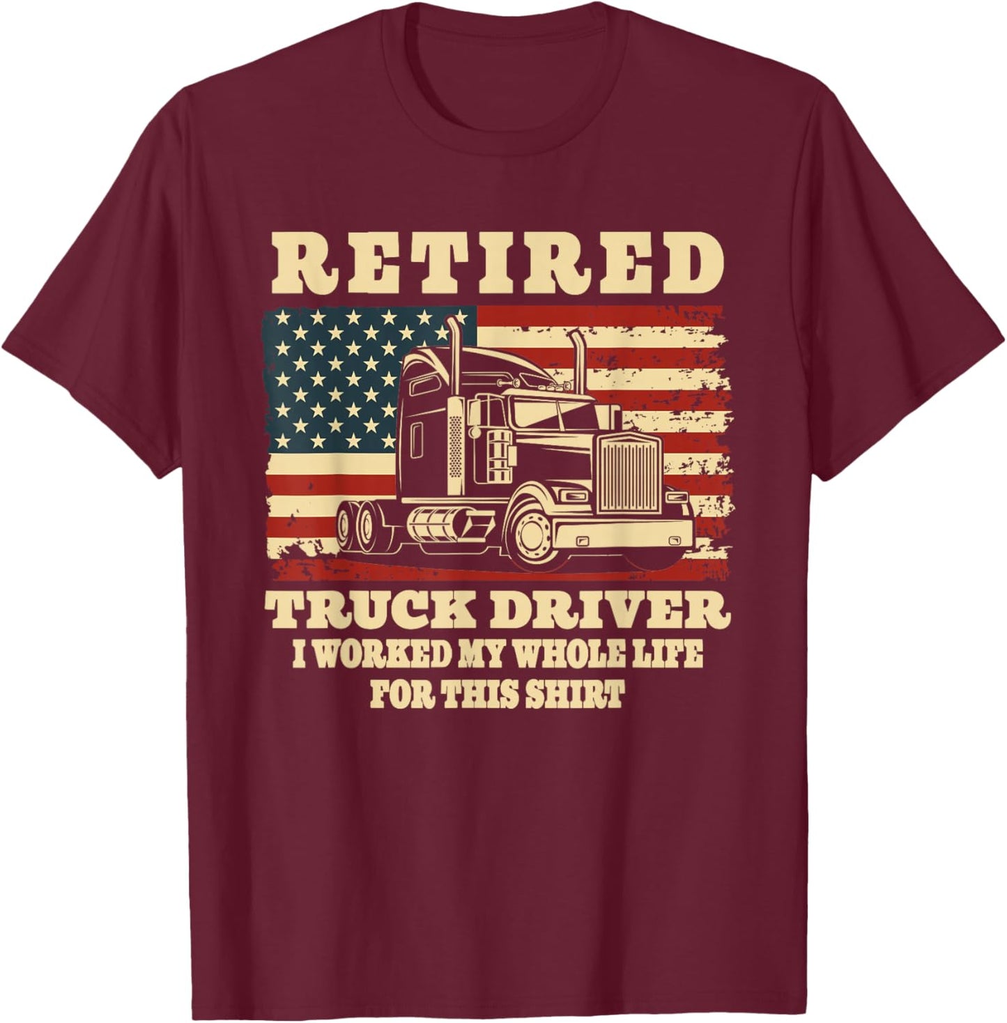 Retired Truck Driver Whole Life Trucker Retirement Party T-Shirt - T-Shirt | Maroon