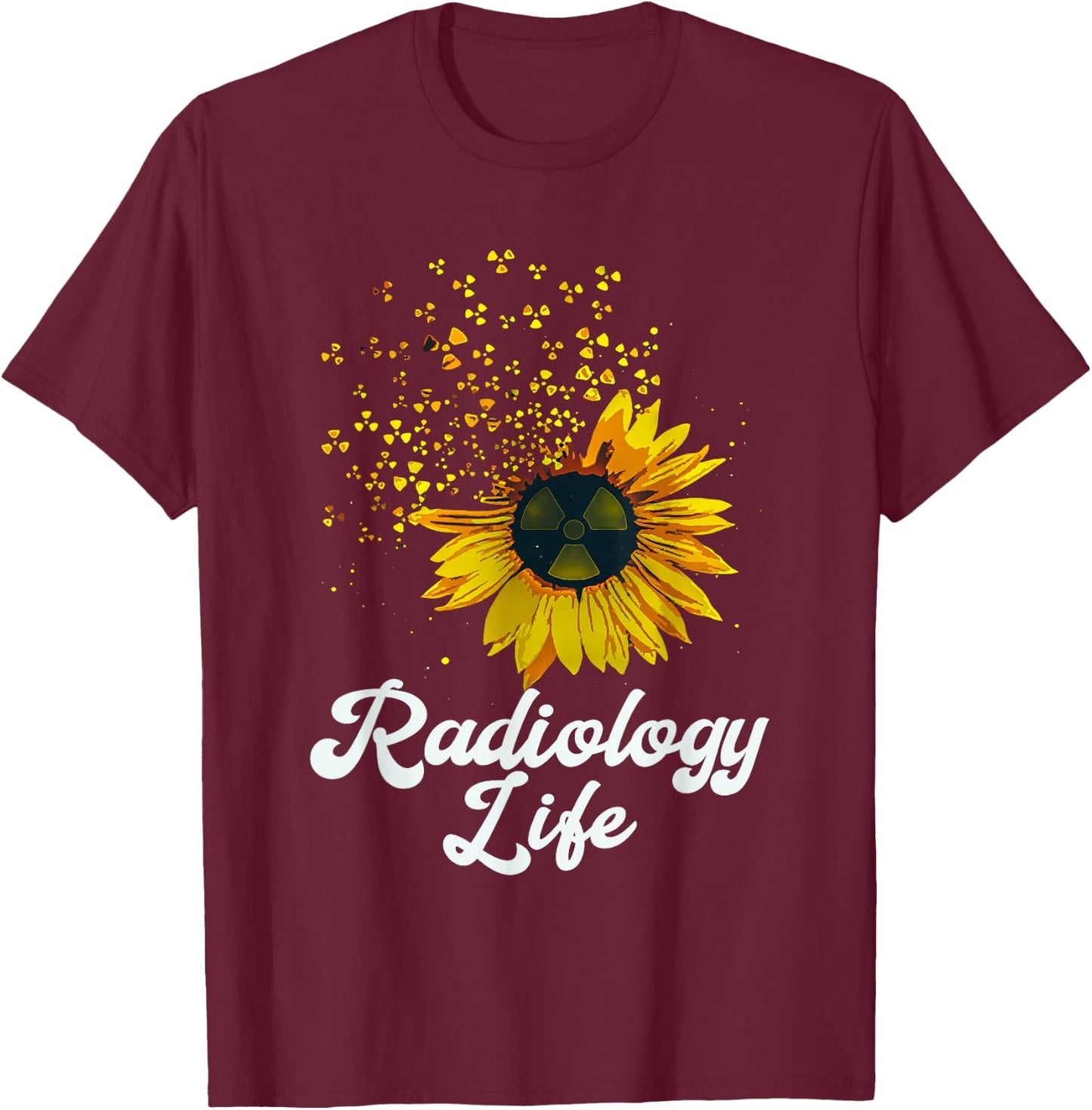 Radiology Life Sunflower Yellow Flower Quote T-Shirt - T-Shirt | Maroon