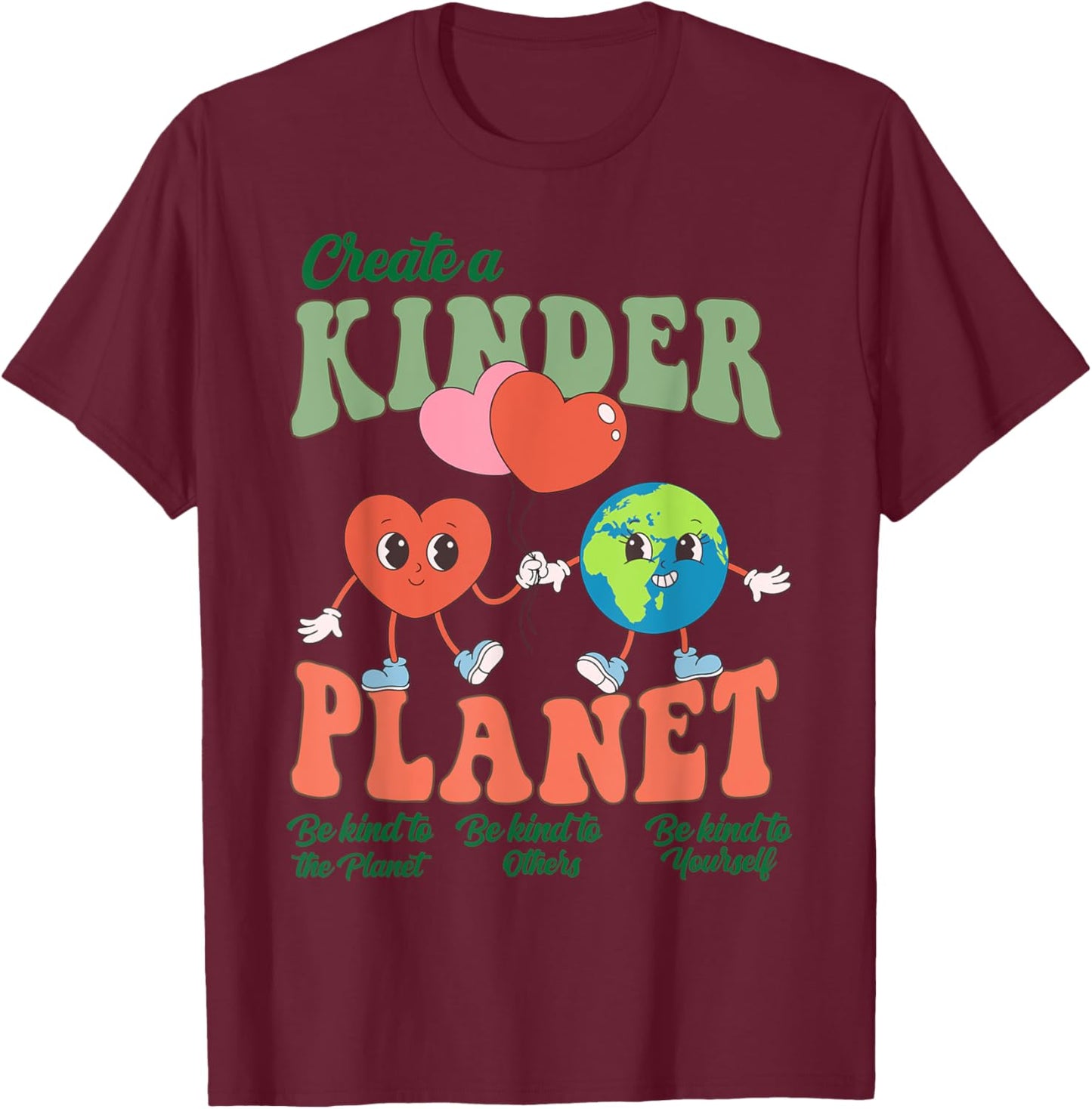 Create A Kinder Planet Cute Heart Earth Day Environmental T-Shirt - T-Shirt | Maroon