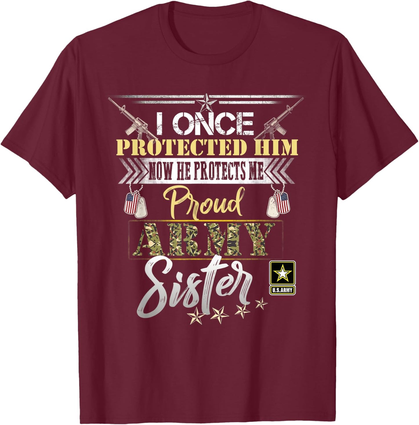 I Once Protected Him Now He Protects Me Proud Army Sister T-Shirt - T-Shirt | Maroon