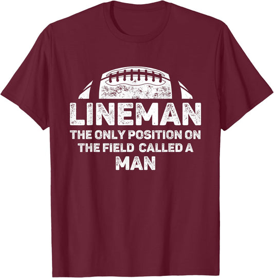 Lineman The Only Position in The Field Called Man Football T-Shirt - T-Shirt | Maroon