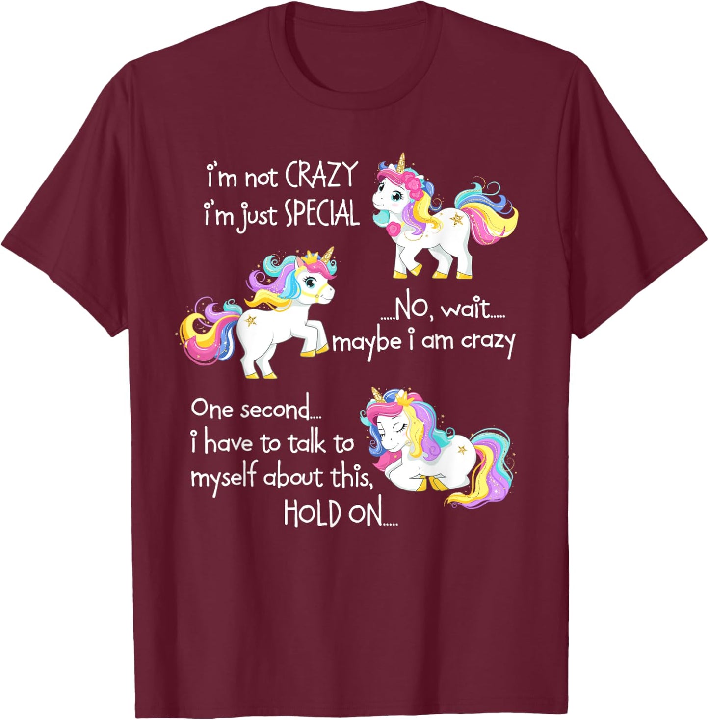 I'm Not Crazy I'm Just Special Unicorn Funny Quote T-Shirt - T-Shirt | Maroon