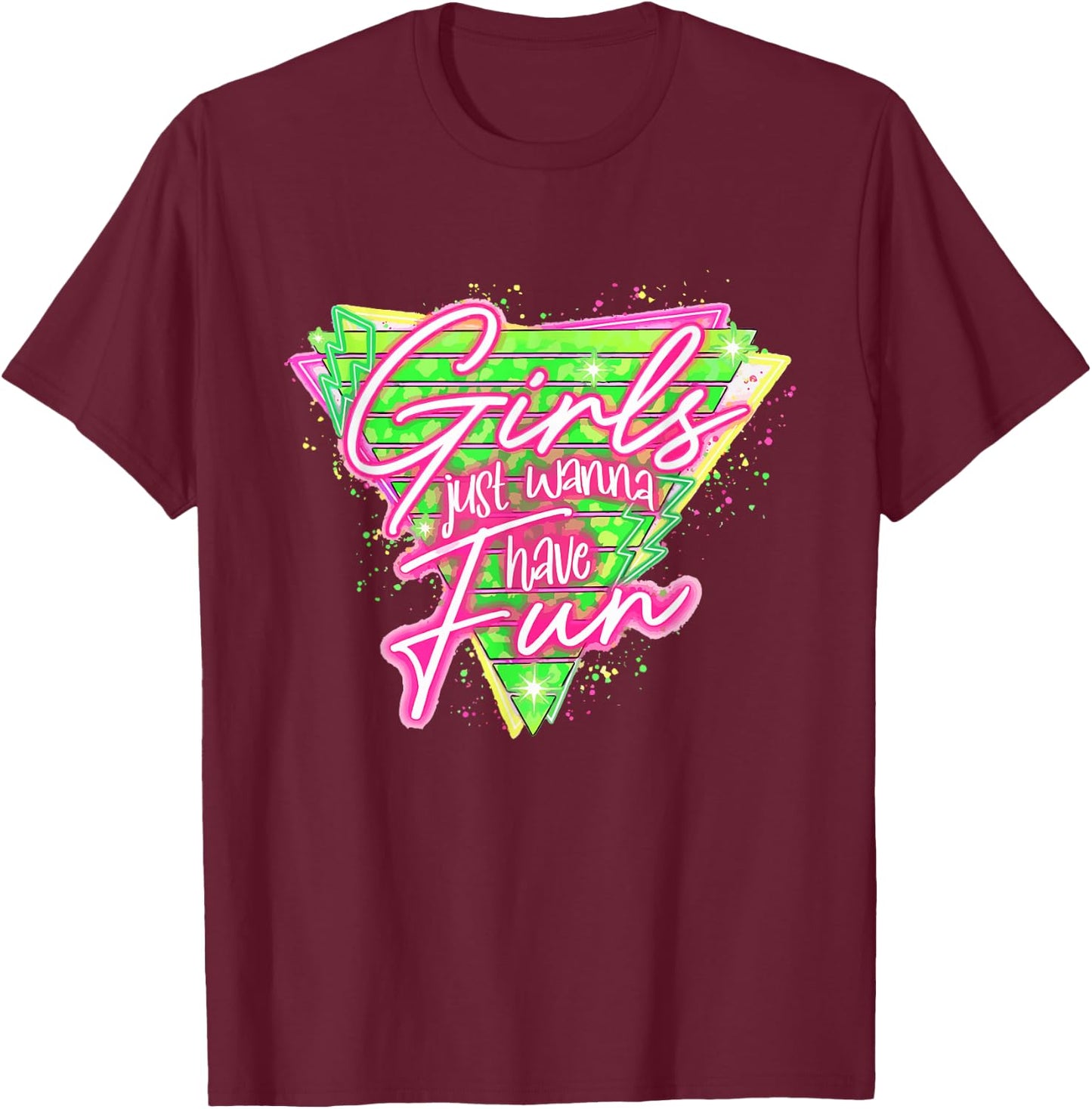 Funny 80's Girls Just Wanna Have Fun Nostalgia 1980s T-Shirt - T-Shirt | Maroon