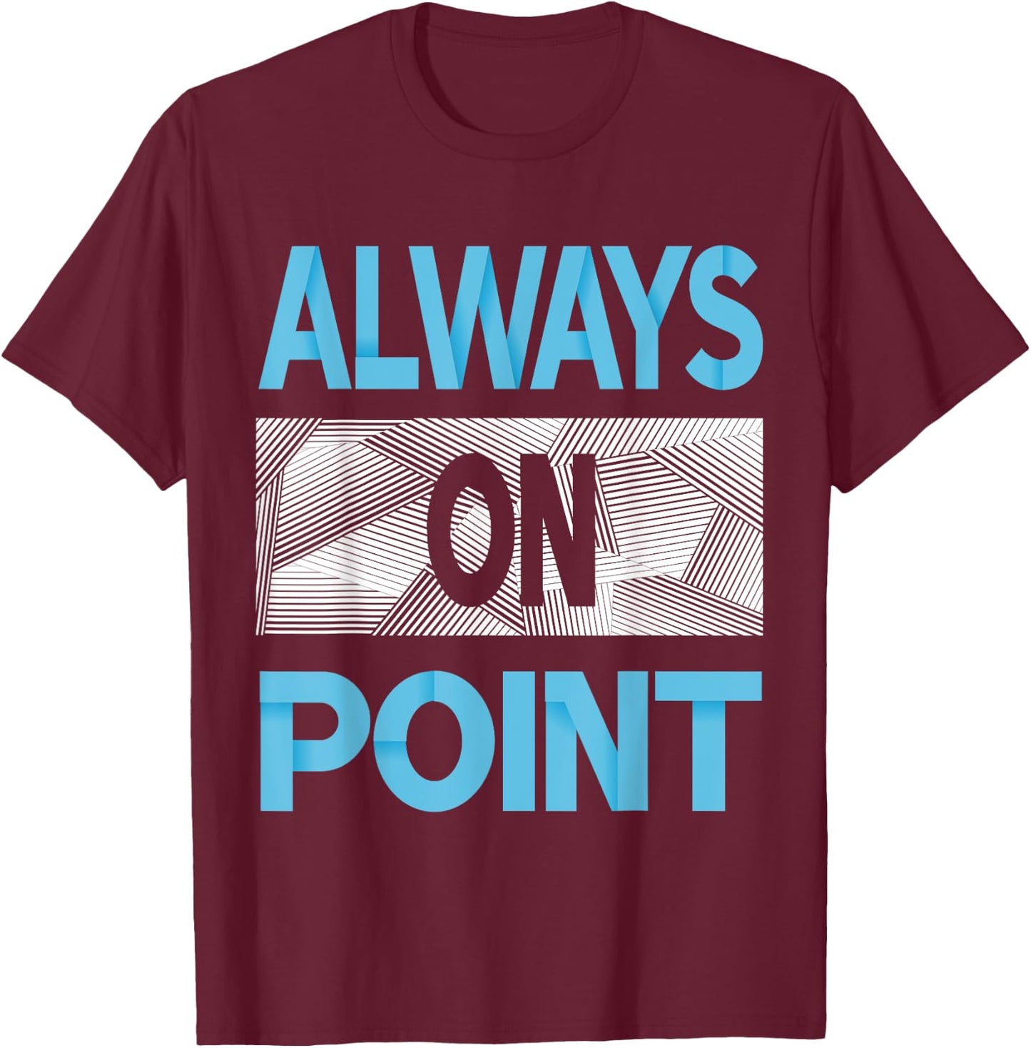 Blue Always On Point Blue Color Graphic T-Shirt - T-Shirt | Maroon
