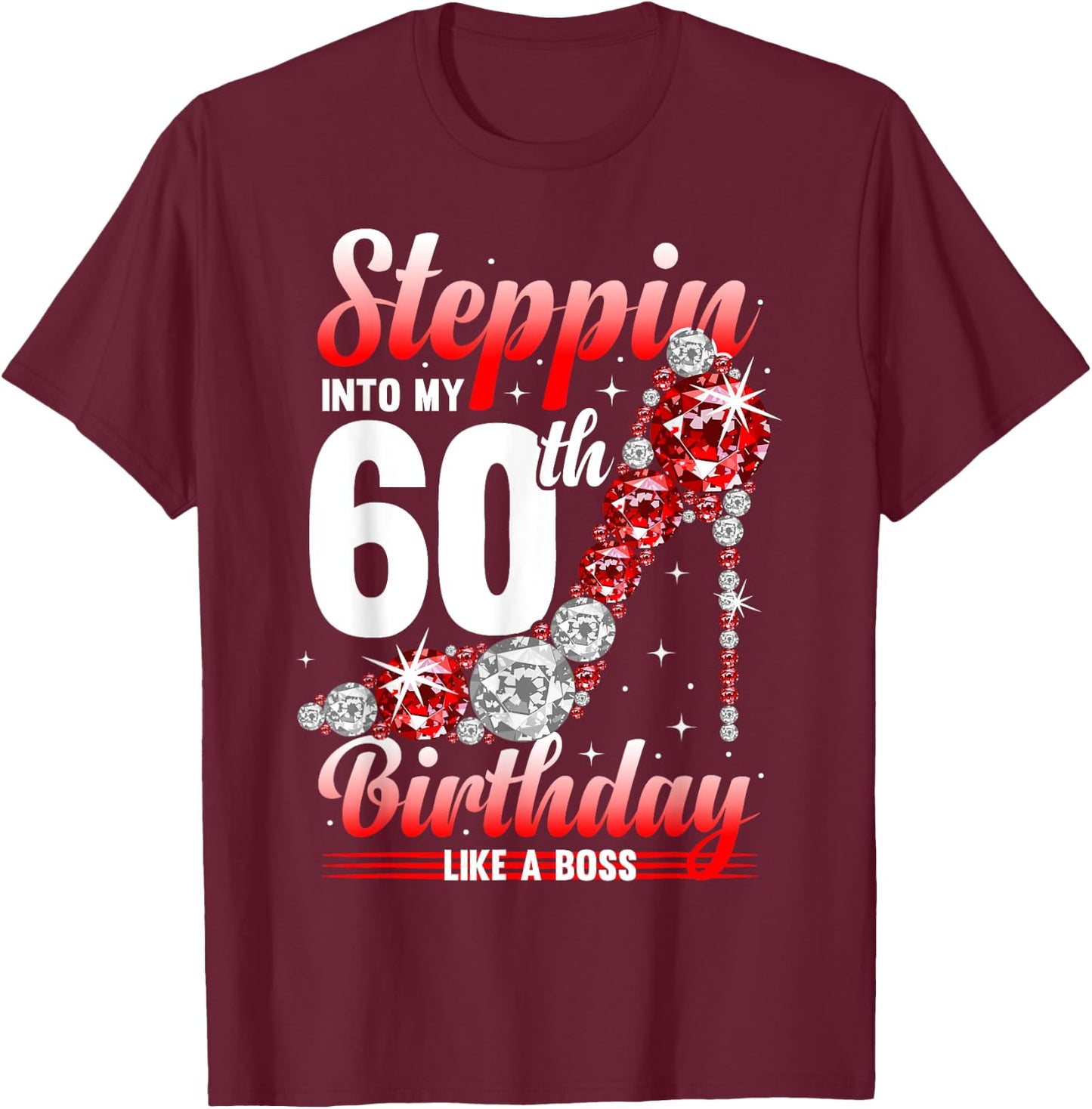 60 Years Steppin Into My 60th Birthday T-Shirt - T-Shirt | Maroon