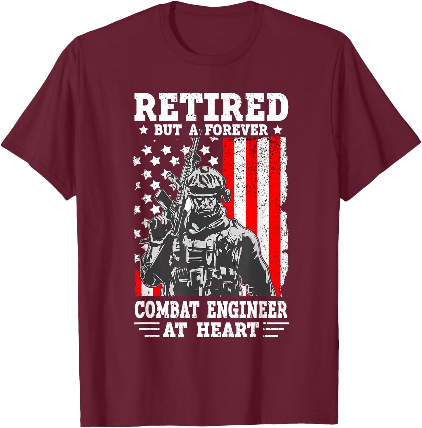 US Army Combat Engineer Quote for a Retired Combat engineer T-Shirt - T-Shirt | Maroon