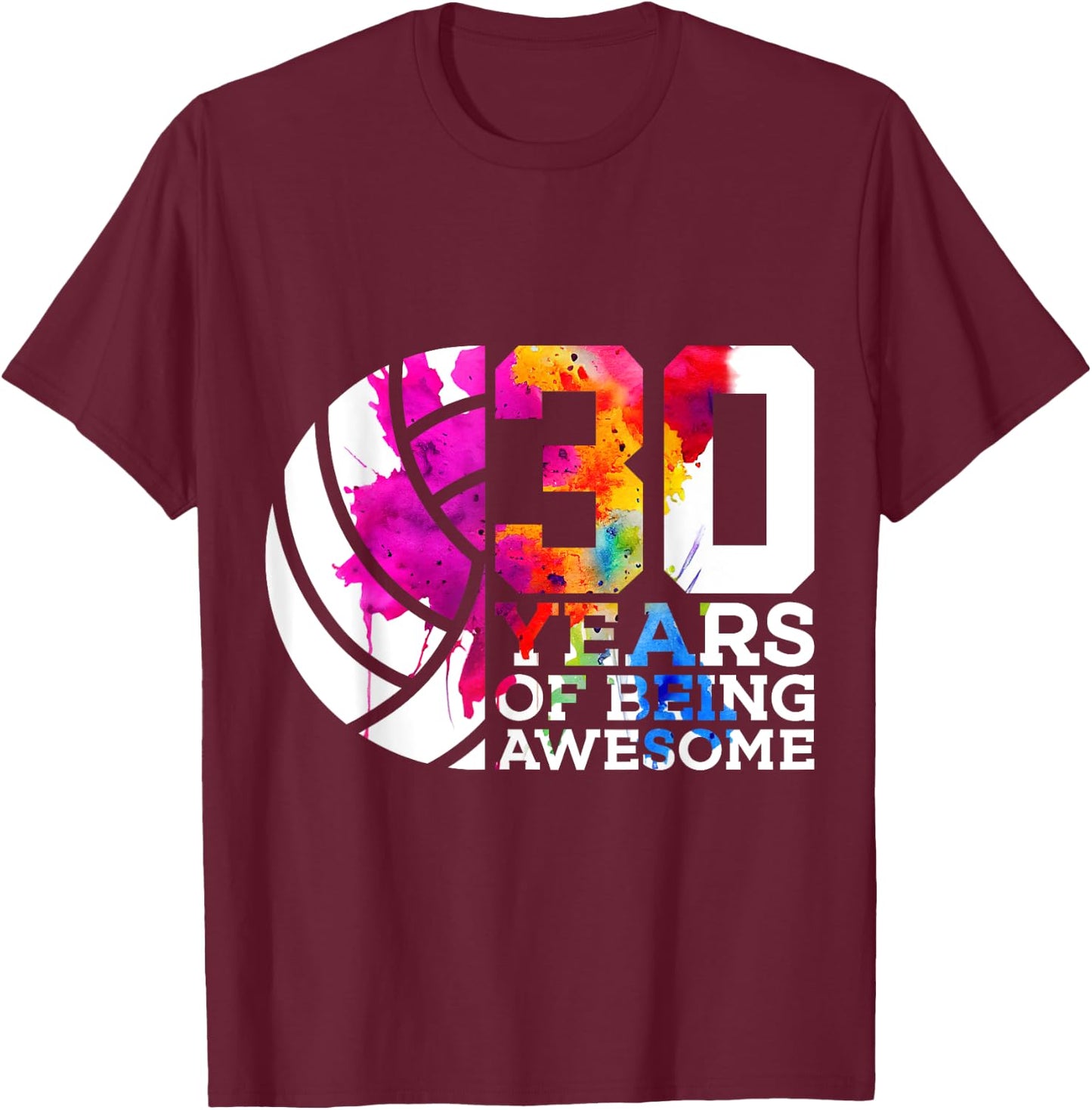 30 Years of Being Awesome Volleyball 30th Birthday T-Shirt - T-Shirt | Maroon